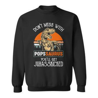 Pops Grandpa Gift Dont Mess With Popssaurus Sweatshirt - Seseable