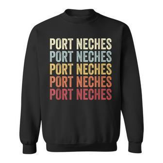 Port-Neches Texas Port-Neches Tx Retro Vintage Text Sweatshirt | Mazezy