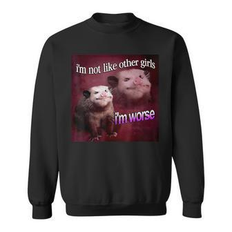Possum I’M Not Like Other Girls I’M Worse Sweatshirt - Monsterry UK