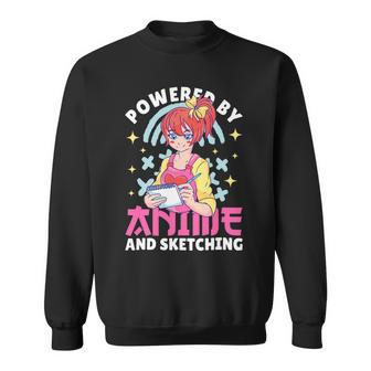 Powered By Anime And Sketching With Anime Sweatshirt - Monsterry