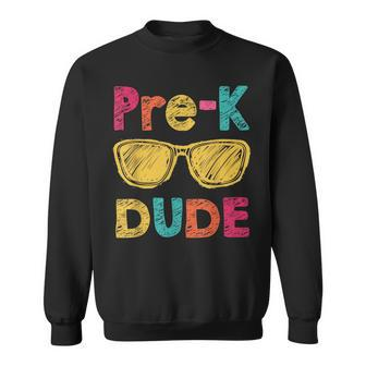 Pre K Dude Back To School First Day Of Preschool Gifts Sweatshirt - Seseable
