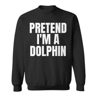 Pretend I'm A Dolphin Lazy Halloween Costume Sweatshirt - Monsterry CA