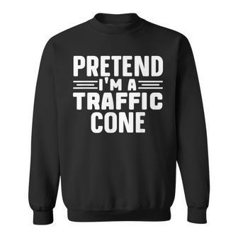Pretend I'm A Traffic Cone Lazy Halloween Costume Sweatshirt - Seseable