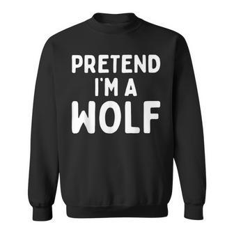 Pretend I'm A Wolf Lazy Easy Halloween Costume Animal Sweatshirt | Mazezy