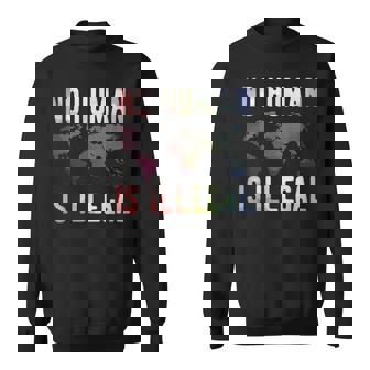 Pro Immigration No Human Is Illegal Sweatshirt | Mazezy