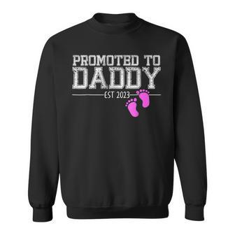 Promoted To Daddy Its A Girl Est 2023 New Dad First Daddy Sweatshirt - Seseable