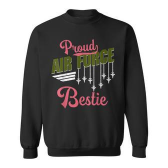 Proud Air Force Bestie Best Friend Pride Military Family  Sweatshirt