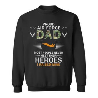 Proud Air Force Dad I Raised My Heroes Camouflage Army Gift For Mens Sweatshirt | Mazezy
