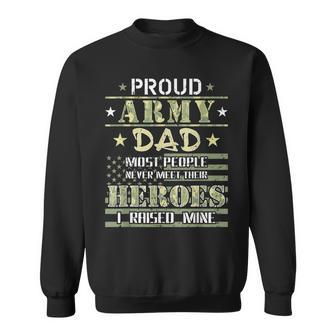 Proud Army Dad I Raised My Heroes Camouflage Graphics Army Gift For Mens Sweatshirt | Mazezy