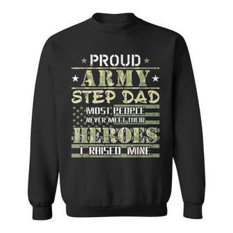 Proud Army Stepdad I Raised My Heroes Camo Army Step Dad Gift For Mens Sweatshirt | Mazezy
