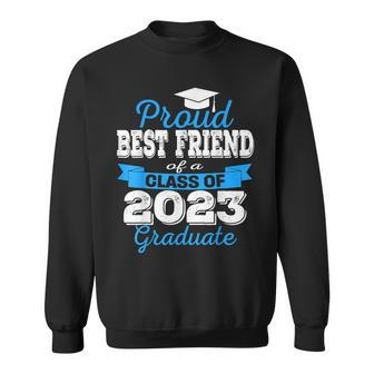 Proud Best Friend Of 2023 Graduate Awesome Family College Sweatshirt | Mazezy AU
