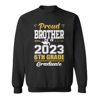 Proud Brother Of A Class Of 2023 6Th Grade Graduation Gift Sweatshirt - Seseable