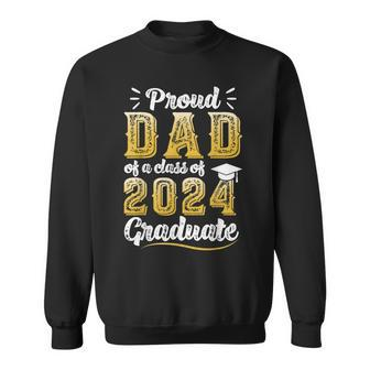 Proud Dad Of A Class Of 2024 Graduate Senior Graduation Sweatshirt - Seseable