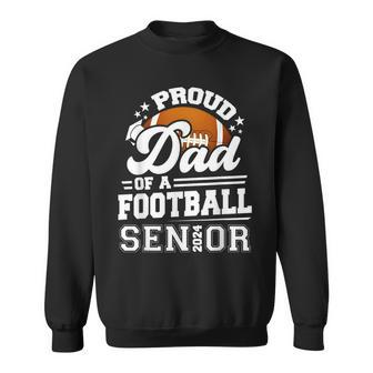 Proud Dad Of A Football Senior 2024 Graduate Graduation Sweatshirt - Seseable