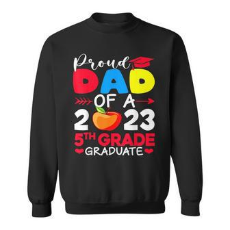 Proud Dad Of 2023 5Th Grade Graduate Fathers Day Graduation Sweatshirt | Mazezy
