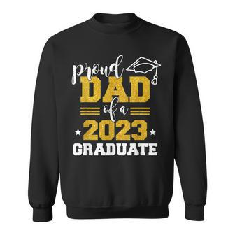 Proud Dad Of A Class 2023 Graduate Fathers Day Men Sweatshirt | Mazezy