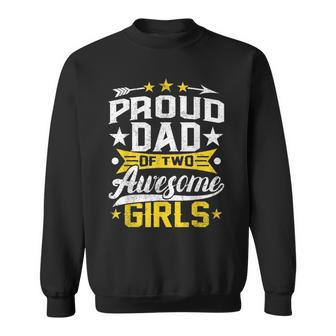 Proud Dad Of Two Awesome Girls Father Day Sweatshirt | Mazezy