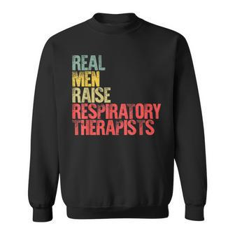 Proud Dad Real Raise Respiratory Therapists Sweatshirt | Mazezy