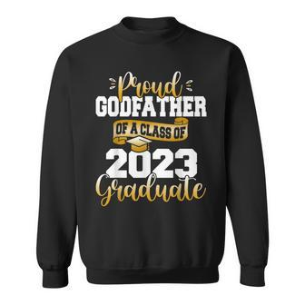 Proud Godfather Of A 2023 Graduate Funny Class Of 23 Senior Sweatshirt - Seseable