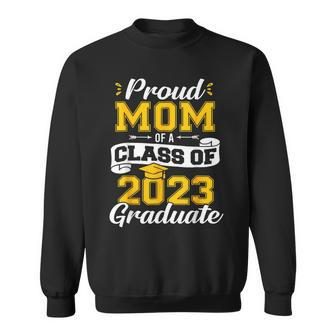 Proud Mom Of A Class Of 2023 Graduate Senior 23 Graduation Sweatshirt - Seseable