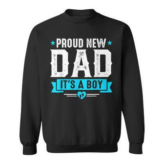 Proud New Dad Its A Boy Cute Fathers Day Baby Announcement Sweatshirt | Mazezy UK