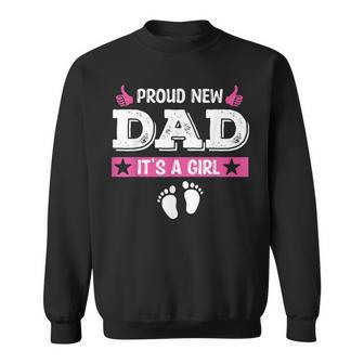 Proud New Dad Its A Girl Cute Baby Fathers Day Sweatshirt | Mazezy