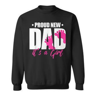 Proud New Dad Its A Girl Gift For Mens Sweatshirt | Mazezy