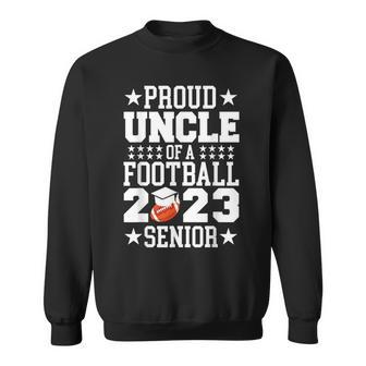 Proud Uncle Of A Football 2023 Senior Class Of 2023 Sweatshirt | Mazezy