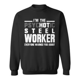 Psychotic Hot Sl Worker T Psycho Welder Iron Worker Sweatshirt | Mazezy