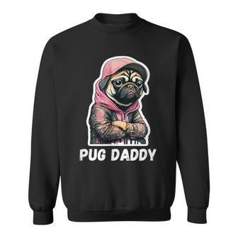 Pug Daddy - Moody Cool Pug Funny Dog Pugs Lover Sweatshirt - Seseable