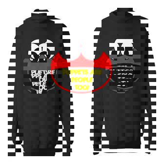 Puppets Are People Too Sweatshirt | Mazezy