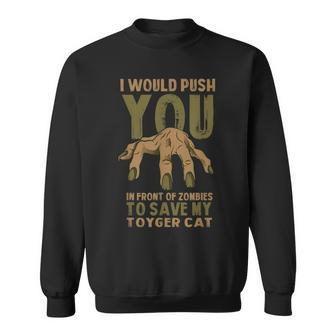 Push You In Zombies To Save My Toyger Cat Funny Halloween Sweatshirt | Mazezy