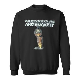 Put This In Your Pipe And Smoke It IT Funny Gifts Sweatshirt | Mazezy
