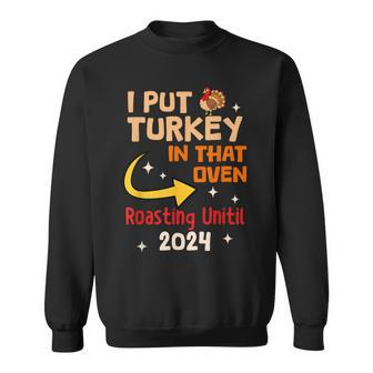 I Put Turkey In That Oven 2024 Thanksgiving Pregnancy Sweatshirt | Mazezy
