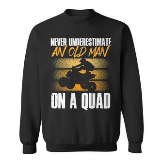 Quad Bike Never Underestimate An Old Man On A Quad Atv Gift For Mens Sweatshirt - Seseable