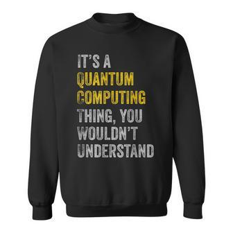 Quantum Computing Quantum Computer Physics Sweatshirt | Mazezy