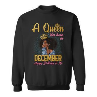 A Queen Was Born In December Happy Birthday To Me Sweatshirt | Mazezy DE