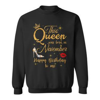 This Queen Was Born In November Happy Birthday To Me Sweatshirt - Thegiftio UK