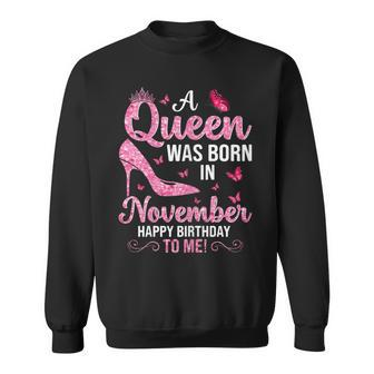 A Queen Was Born In November Happy Birthday To Me Sweatshirt - Seseable