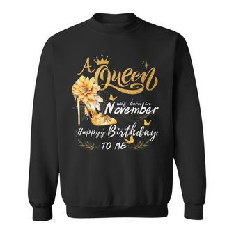 A Queen Was Born In November High Heels Happy Birthday To Me Sweatshirt - Thegiftio UK