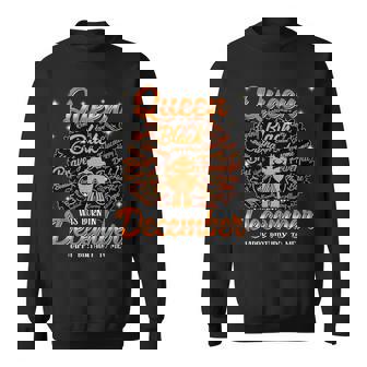 Queen Was Born In December Black History Birthday Junenth Sweatshirt | Mazezy