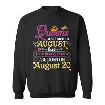 Queens Are Born In August But The Real On 20 20Th Birthday August Funny Gifts Sweatshirt | Mazezy