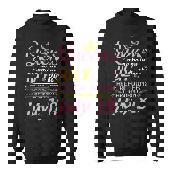 Queens Are Born In July The Real Queens Are Born On July 18 Sweatshirt | Mazezy