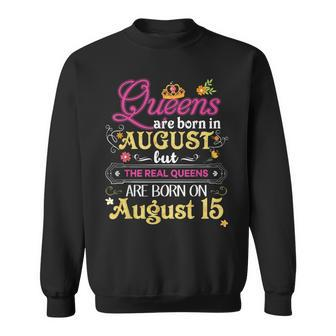 Queens Are Born In August But The Real On 15 15Th Birthday Sweatshirt | Mazezy