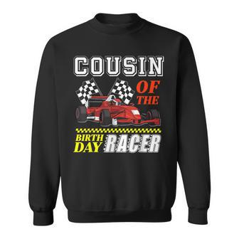 Race Car Party Cousin Of The Birthday Racer Racing Family Sweatshirt - Seseable