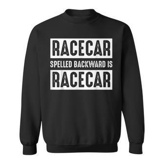 Racecar Spelled Backward Is Racecar Car Racing Race Cars Cars Funny Gifts Sweatshirt | Mazezy CA