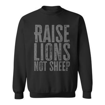Raise Lions Not Sheep Distressed Statement  Gift For Mens Sweatshirt