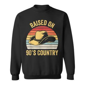 Raised On 90S Country Music Cowboy Cowgirl Vintage Retro Sweatshirt | Mazezy