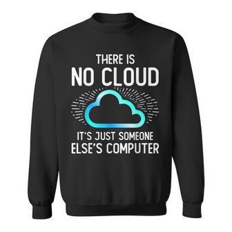 There Is No Cloud It's Just Someone Else's Computer Science Sweatshirt | Mazezy