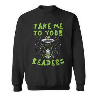 Take Me To Your Readers Alien Reading Librarian Sweatshirt | Mazezy